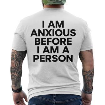 I Am Anxious Before I Am A Person V2 Men's Crewneck Short Sleeve Back Print T-shirt | Favorety