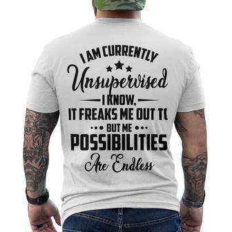 I Am Currently Unsupervised I Know It Freaks Me Out To But The Possibilities Are Endlesspng V2 Men's Crewneck Short Sleeve Back Print T-shirt | Favorety