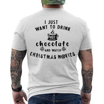 I Just Want To Drink Hot Chocolate And Watch Christmas Movies Men's Crewneck Short Sleeve Back Print T-shirt | Favorety UK