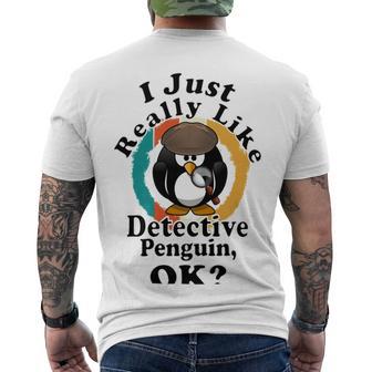 I Really Like Detective Penguin Ok Men's Crewneck Short Sleeve Back Print T-shirt | Favorety