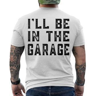 Ill Be In The Garage Car Mechanic Fathers Day Vintage Men's T-shirt Back Print - Seseable
