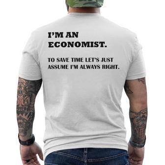 Im An Economist To Save Time Lets Just Assume Im Always Right Men's Crewneck Short Sleeve Back Print T-shirt | Favorety DE