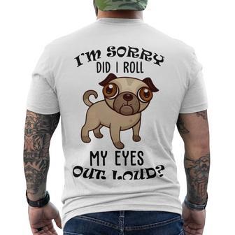 Im Sorry Did I Roll My Eyes Out Loud 735 Shirt Men's Crewneck Short Sleeve Back Print T-shirt | Favorety