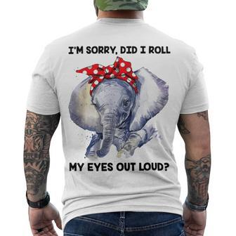 Im Sorry Did I Roll My Eyes Out Loud 736 Shirt Men's Crewneck Short Sleeve Back Print T-shirt | Favorety