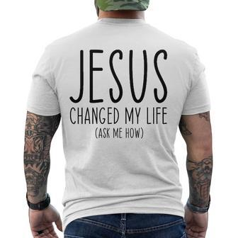 Jesus Changed My Life Ask Me How Bible Scripture Christian Men's Back Print T-shirt | Mazezy
