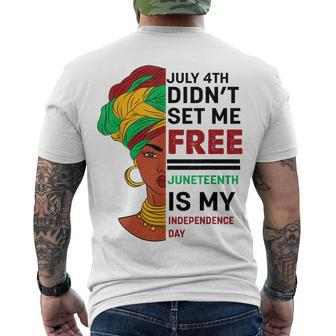 July 4Th Didnt Set Me Free Juneteenth Is My Independence Day V5 Men's T-shirt Back Print - Seseable
