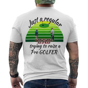 Just A Regular Dad Trying To Raise A Pro Golfer Men's Crewneck Short Sleeve Back Print T-shirt | Favorety