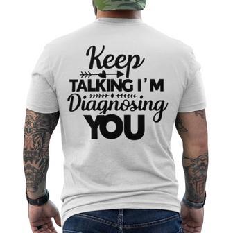 Keep Talking Im Diagnosing You 89 Trending Shirt Men's Crewneck Short Sleeve Back Print T-shirt | Favorety