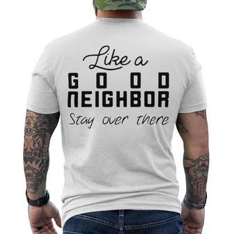 Like A Good Neighbor Stay Over There Men's Crewneck Short Sleeve Back Print T-shirt | Favorety DE