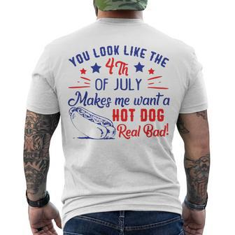 You Look Like 4Th Of July Makes Me Want A Hot Dogs Real Bad V2 Men's T-shirt Back Print - Seseable