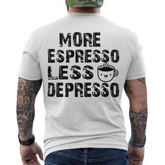 More Espresso Less Depresso Men's Crewneck Short Sleeve Back Print T-shirt | Favorety