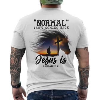 Normal Isnt Coming Back Jesus Is Revelation For Horse Lovers Men's Crewneck Short Sleeve Back Print T-shirt | Favorety