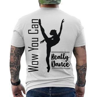 Official Wow You Can Really Dance - Dance Lover Idea Men's Crewneck Short Sleeve Back Print T-shirt | Favorety UK