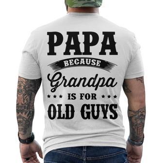 Papa Because Grandpa Is For Old Guys Fathers Day 41 Shirt Men's Crewneck Short Sleeve Back Print T-shirt | Favorety