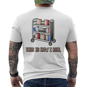 This Is How I Roll Librarian Bookworm Reading Library Men's Back Print T-shirt | Mazezy AU