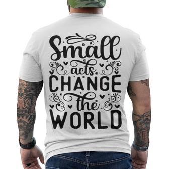 Small Acts Change The World 123 Trending Shirt Men's Crewneck Short Sleeve Back Print T-shirt | Favorety