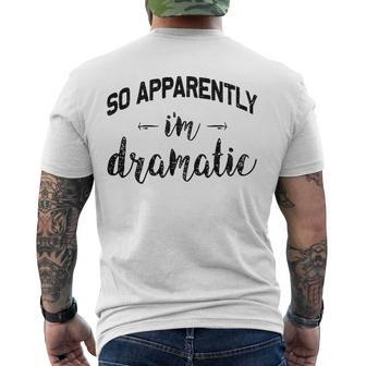 So Apparently Im Dramatic Drama Queen Idea Men's Back Print T-shirt | Mazezy