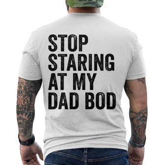 Mens Stop Staring At My Dad Bod Body Fathers Day Men's Back Print T-shirt | Mazezy
