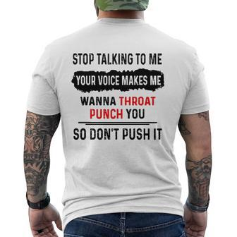 Stop Talking To Me Your Voice Makes Me Wanna Throat Punch You So Dont Push It Funny Men's Crewneck Short Sleeve Back Print T-shirt