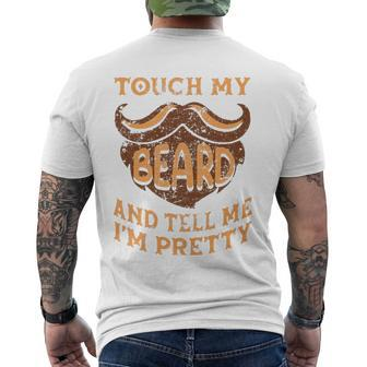 Touch My Beard And Tell Me Im Pretty Man Fathers Day Lover Men's Back Print T-shirt | Mazezy