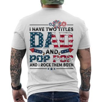 I Have Two Titles Dad And Pop Pop Fathers Day 4Th Of July Men's T-shirt Back Print - Seseable