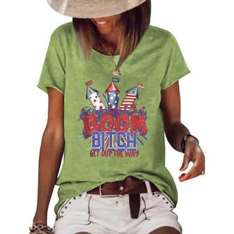 Bitch Get Out The Way Boom Firework 4Th Of July V2 Women's Loose T-shirt - Seseable