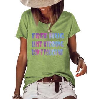 Free Hugs Just Kidding Dont Touch Me 641 Shirt Women's Short Sleeve Loose T-shirt | Favorety