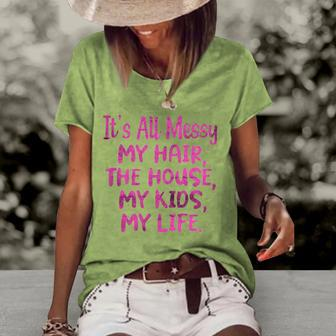 Its All Messy My Hair The House My Kids Funny Parenting Women's Short Sleeve Loose T-shirt | Mazezy