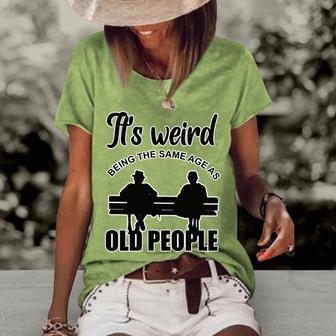 Its Weird Being The Same Age As Old People Women's Loose T-shirt - Seseable