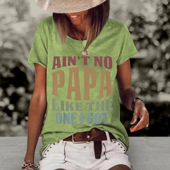 Kids Aint No Papa Like The One I Got Sarcastic Saying Women's Loose T-shirt - Seseable