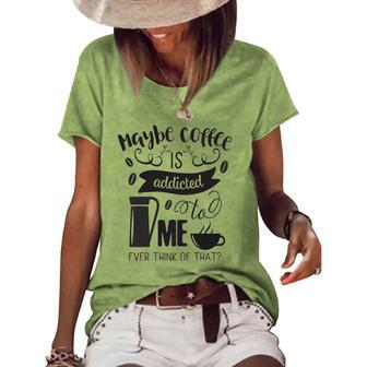 Maybe Coffee Is Addicted To Me Women's Short Sleeve Loose T-shirt | Mazezy