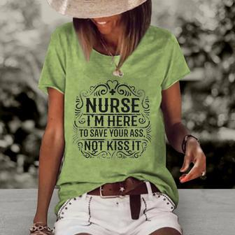 Nurse- Im Here To Save Your Ass Not To Kiss It Women's Short Sleeve Loose T-shirt | Mazezy