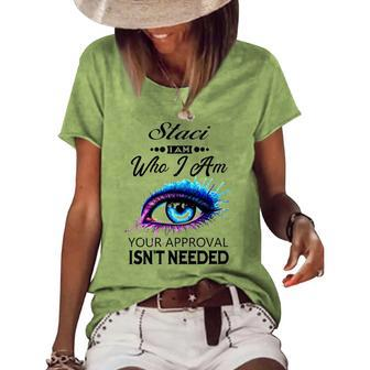 Staci Name Staci I Am Who I Am Women's Loose T-shirt - Seseable