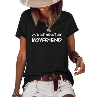 Ask Me About My Boyfriend Relationship Funny Girlfriend Women's Short Sleeve Loose T-shirt | Mazezy