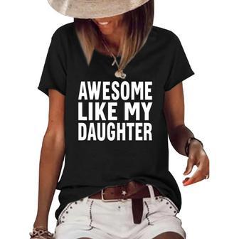 Awesome Like My Daughter Funny Fathers Day Dad V2 Women's Short Sleeve Loose T-shirt | Mazezy