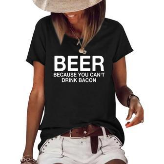 Beer Because You Cant Drink Bacon Funny Drinking Women's Short Sleeve Loose T-shirt | Mazezy