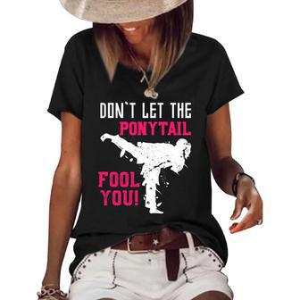 Dont Let The Ponytail Fool You Karateist Girls Gift Karate Women's Short Sleeve Loose T-shirt | Mazezy