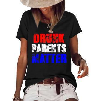Drunk Parents Matter 4Th Of July Mom Dad Gift V2 Women's Short Sleeve Loose T-shirt - Seseable