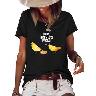 Dude Thats Just Wrong Eat Fried Chicken Funny Chicken Women's Short Sleeve Loose T-shirt | Mazezy
