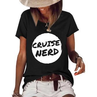 Funny Cruise Nerd For Men Women Cruising Ship Vacation Lover Women's Short Sleeve Loose T-shirt | Mazezy