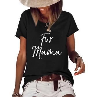 Funny Dog Mom Quote Dog Owner Gift For Women Cute Fur Mama Women's Short Sleeve Loose T-shirt | Mazezy