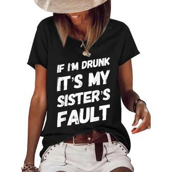 Funny If Im Drunk Its My Sisters Fault Sister Birthday Women's Short Sleeve Loose T-shirt - Seseable