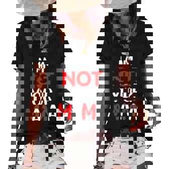 Funny Im Not Your Mama Humorous Women Teacher Apparel Women's Short Sleeve Loose T-shirt | Mazezy