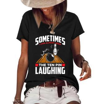 Hear The Ten Pin Laughing - Funny Bowler & Bowling Women's Short Sleeve Loose T-shirt | Mazezy
