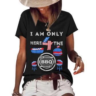 I Am Only Here 4 The Bbq Funny 4Th Of July Dad Mom Boy Girls Women's Short Sleeve Loose T-shirt - Seseable