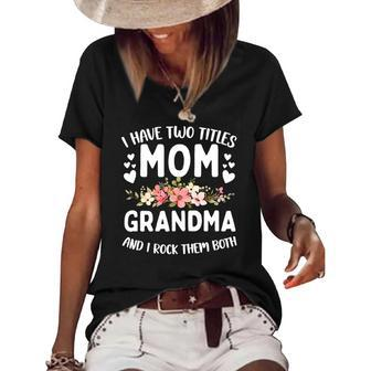 I Have Two Titles Mom And Grandma Best Grandma Mothers Day Women's Short Sleeve Loose T-shirt | Mazezy