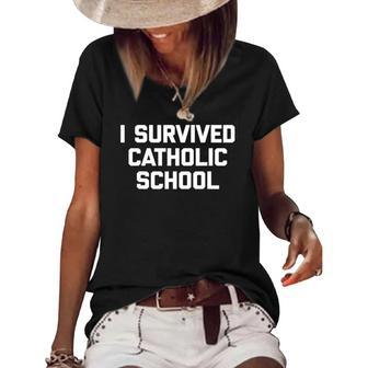 I Survived Catholic School Funny Saying Sarcastic Women's Short Sleeve Loose T-shirt | Mazezy
