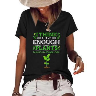 I Think I Have Enough Plants - Funny Gardener Design Women's Short Sleeve Loose T-shirt | Mazezy
