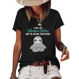 I Was Like Whatever Bitches And The Bitches Whatevered Sloth Women's Short Sleeve Loose T-shirt | Mazezy