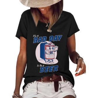 Its A Bad Day To Be A Beer Funny Drinking Beer Women's Short Sleeve Loose T-shirt - Monsterry UK